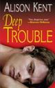 Deep Trouble by Alison Kent