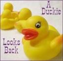 A Duckie Looks Back
